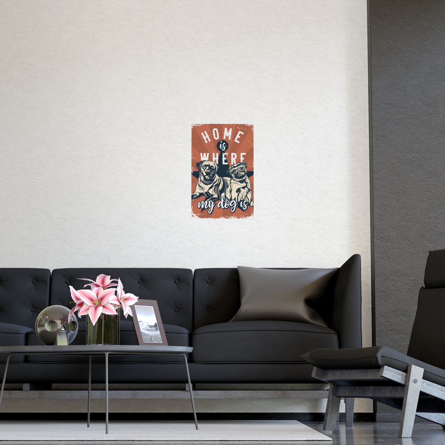 Home is Where My Dog Is Vertical and Horizontal Matte Posters
